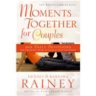 Moments Together for Couples 365 Daily Devotions for Drawing Near to God & One Another
