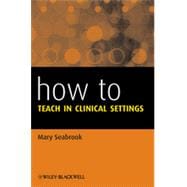 How to Teach in Clinical Settings