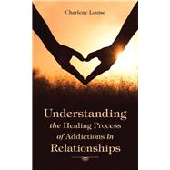 Understanding the Healing Process of Addictions in Relationships