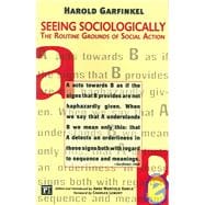 Seeing Sociologically: The Routine Grounds of Social Action