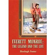 Everett Monroe, the Legend and the Life