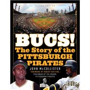 The Bucs! The Story of the Pittsburgh Pirates