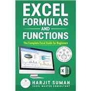 Excel Formulas and Functions : The Complete Excel Guide For Beginners