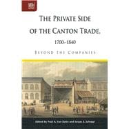 The Private Side of the Canton Trade, 1700-1840