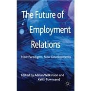 The Future of Employment Relations New Paradigms, New Developments
