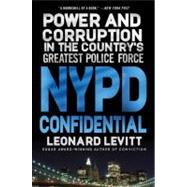 NYPD Confidential Power and Corruption in the Country's Greatest Police Force