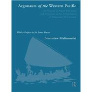 Argonauts of the Western Pacific: An Account of Native Enterprise and Adventure in the Archipelagoes of Melanesian New Guinea