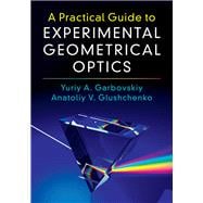 A Practical Guide to Experimental Geometrical Optics