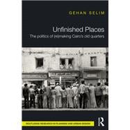 Unfinished Places: The Politics of (Re)making CairoÆs Old Quarters