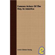 Famous Actors Of The Day, In America