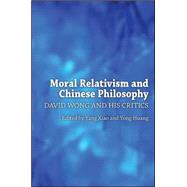 Moral Relativism and Chinese Philosophy: David Wong and His Critics