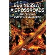 Business at a Crossroads The Crisis of Corporate Leadership