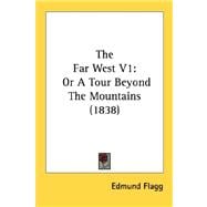 Far West V1 : Or A Tour Beyond the Mountains (1838)