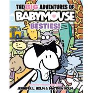 The BIG Adventures of Babymouse: Besties! (Book 2) (A Graphic Novel)