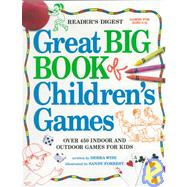 Great Big Book of Children's Games : Over 450 Indoor and Outdoor Games for Kids