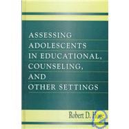 Assessing Adolescents in Educational, Counseling, and Other Settings