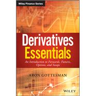 Derivatives Essentials: An Introduction to Forwards, Futures, Options and Swaps