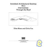Autodesk Architectural Desktop Release 3. 3 Intermediate : Through the Roof