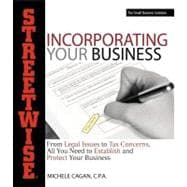 Streetwise Incorporating Your Business: From Legal Issues to Tax Concerns, All You Need to Establish and Protect Your Business,9781598690941