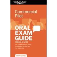 Commercial Pilot Oral Exam Guide The comprehensive guide to prepare you for the FAA checkride