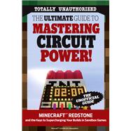 The Ultimate Guide to Mastering Circuit Power! Minecraft®™ Redstone and the Keys to Supercharging Your Builds in Sandbox Games