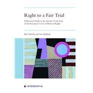 Right to a Fair Trial A Practical Guide to the Article 6 Case-Law of the European Court of Human Rights