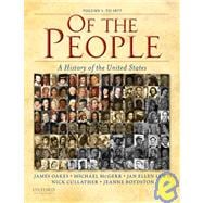 Of the People A History of the United States: Volume I: to 1877