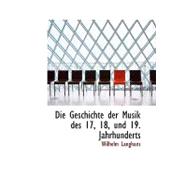 Die Geschichte Der Musik Des 17, 18, Und 19. Jahrhunderts