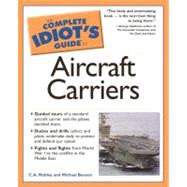 Complete Idiot's Guide to Aircraft Carriers