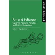 Fun and Software Exploring Pleasure, Paradox and Pain in Computing