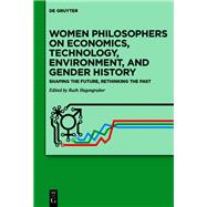 Women Philosophers on Economics, Technology, Environment, and Gender History