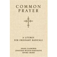 Common Prayer : A Liturgy for Ordinary Radicals