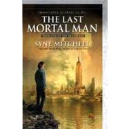 The Last Mortal Man Book One Of the Deathless
