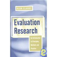 Evaluation Research : An Introduction to Principles, Methods and Practice