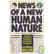 News of a New Human Nature: The Best Features and Interviews on the New Spirituality