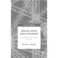 Brain, Mind and Internet A Deep History and Future
