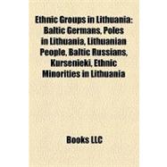 Ethnic Groups in Lithuani : Baltic Germans, Poles in Lithuania, Lithuanian People, Baltic Russians, Kursenieki, Ethnic Minorities in Lithuania