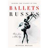 Behind the Scenes at the Ballets Russes