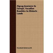 Zigzag Journeys in Europe. Vacation Rambles in Historic Lands