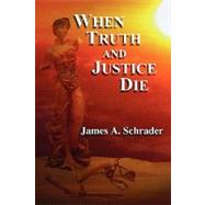 When Truth And Justice Die