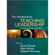 The Handbook for Teaching Leadership; Knowing, Doing, and Being