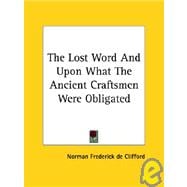 The Lost Word and upon What the Ancient Craftsmen Were Obligated