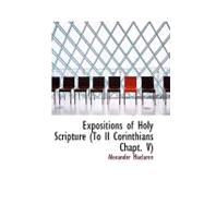 Expositions of Holy Scripture (to II Corinthians Chapt. V) : Romans Corinthians (to II Corinthians Chap. V)