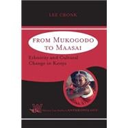 From Mukogodo To Maasai: Ethnicity And Cultural Change In Kenya