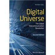 Digital Universe The Global Telecommunication Revolution,9781119630944