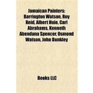 Jamaican Painters : Barrington Watson, Roy Reid, Albert Huie, Carl Abrahams, Kenneth Abendana Spencer, Osmond Watson, John Dunkley