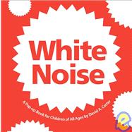 White Noise A Pop-up Book for Children of All Ages
