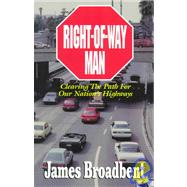 Right-of-Way Man : Clearing the Path for Our Nation's Highways