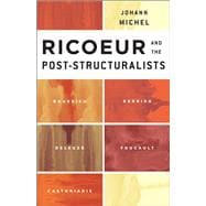 Ricoeur and the Post-Structuralists Bourdieu, Derrida, Deleuze, Foucault, Castoriadis