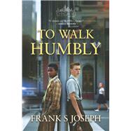 To Walk Humbly The Chicago Trilogy, Book II